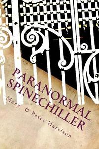 Paranormal Spinechiller: Paranormal Trilogy di Mary Harrison, Peter Harrison edito da Createspace