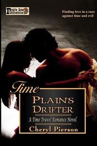 Time Plains Drifter di Cheryl Pierson edito da Createspace