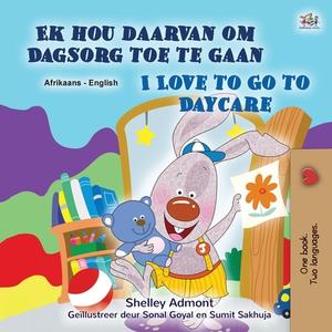 I Love to Go to Daycare (Afrikaans English Bilingual Children's Book) di Shelley Admont, Kidkiddos Books edito da KidKiddos Books Ltd.