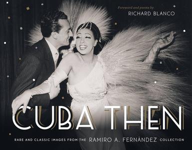 Cuba Then di Ramiro Fernandez edito da Monacelli Press