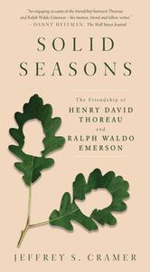Solid Seasons: The Friendship of Henry David Thoreau and Ralph Waldo Emerson di Jeffrey S. Cramer, Ralph Waldo Emerson, Henry David Thoreau edito da COUNTERPOINT PR