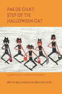 Pas de Chat: Step of the Halloween Cat: A Spooky Ballet Story for Children di Jessica Joy Tipler edito da LIGHTNING SOURCE INC