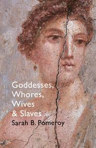 Goddesses, Whores, Wives and Slaves di Sarah B. Pomeroy edito da Vintage Publishing