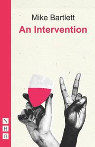 An Intervention di Mike Bartlett edito da Nick Hern Books