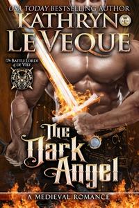 The Dark Angel di Kathryn Le Veque edito da Dragonblade Publishing, Inc.