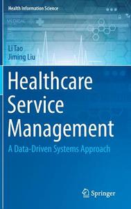 Healthcare Service Management di Jiming Liu, Li Tao edito da Springer International Publishing