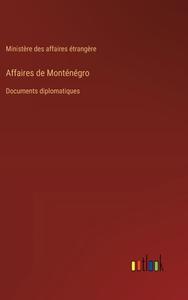 Affaires de Monténégro di Ministère des affaires étrangère edito da Outlook Verlag