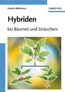 Hybriden bei Bäumen und Sträuchern di Dietrich Böhlmann edito da Wiley VCH Verlag GmbH