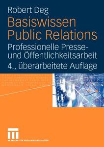 Basiswissen Public Relations: Professionelle Presse- Und Ffentlichkeitsarbeit di Robert Deg edito da Vs Verlag F R Sozialwissenschaften