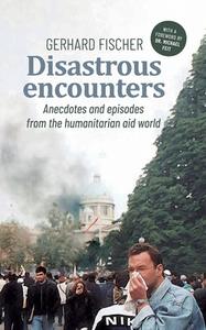Disastrous Encounters di Gerhard Fischer edito da Books on Demand