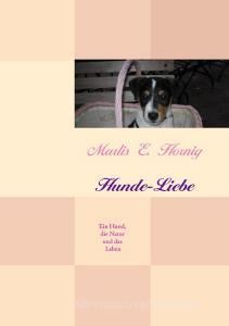 Hunde-Liebe di Marlis E. Hornig edito da Books on Demand