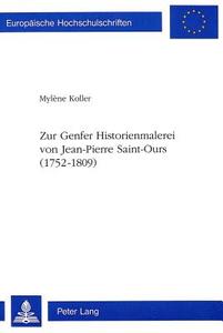 Zur Genfer Historienmalerei von Jean-Pierre Saint-Ours (1752-1809) di Mylène Koller edito da Lang, Peter