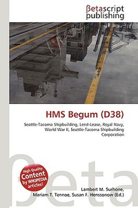 HMS Begum (D38) di Lambert M. Surhone, Miriam T. Timpledon, Susan F. Marseken edito da Betascript Publishing