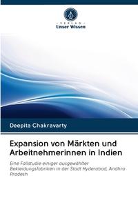 Expansion von Märkten und Arbeitnehmerinnen in Indien di Deepita Chakravarty edito da Verlag Unser Wissen