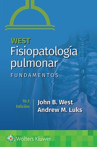 West. Fisiopatologia Pulmonar. Fundamentos di John B. West, Andrew M. Luks edito da LWW