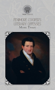 Fenimore Cooper's Literary Offences di Mark Twain edito da THRONE CLASSICS