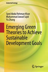 Emerging Green Theories to Achieve Sustainable Development Goals di Syed Abdul Rehman Khan, Muhammad Jawad Sajid, Yu Zhang edito da SPRINGER NATURE