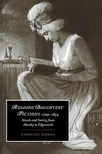 Reading Daughters' Fictions 1709 1834 di Caroline Gonda, Gonda Caroline edito da Cambridge University Press