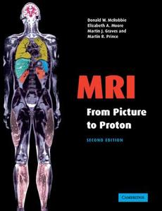 Mri From Picture To Proton di Donald W. McRobbie, Elizabeth A. Moore, Martin J. Graves, Martin R. Prince edito da Cambridge University Press