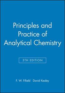 Principles and Practice of Analytical Chemistry di F. W. Fifield, D. Kealey, David Kealey edito da John Wiley & Sons