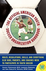 The Official American Youth Soccer Organization Handbook di John Ouelette, Vincent Fortanasce edito da FIRESIDE BOOKS