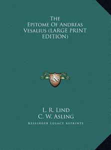 The Epitome of Andreas Vesalius edito da Kessinger Publishing