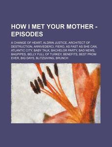 How I Met Your Mother - Episodes: A Chan di Source Wikia edito da Books LLC, Wiki Series