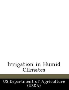 Irrigation In Humid Climates edito da Bibliogov