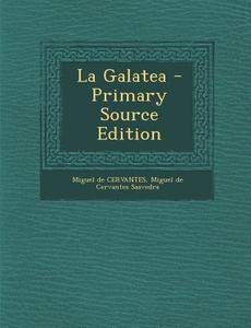 La Galatea di Miguel De Cervantes edito da Nabu Press