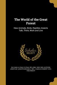 The World of the Great Forest di Charles Robert Knight edito da WENTWORTH PR