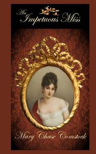 An Impetuous Miss: What Price Prorpriety? di Mary Chase Comstock edito da Createspace