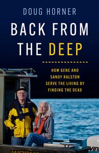 Back from the Deep: How Gene and Sandy Ralston Serve the Living by Finding the Dead di Doug Horner edito da STEERFORTH PR