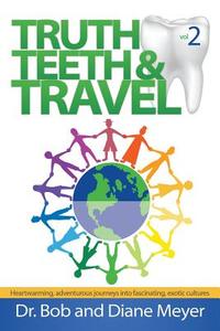Truth, Teeth, and Travel, Volume 2 di Bob Meyer, Diane Meyer edito da OakTara Publishers