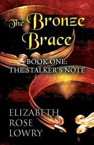 The Bronze Brace di Elizabeth Rose Lowry edito da Publishamerica