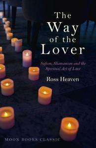 The Way of the Lover di Ross Heaven edito da John Hunt Publishing