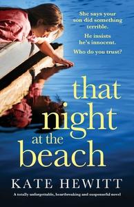 That Night at the Beach: A totally unforgettable, heartbreaking and suspenseful novel di Kate Hewitt edito da BOOKOUTURE