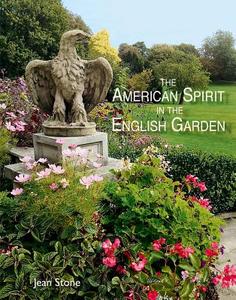 American Spirit in the English Garden di Jean Stone edito da ACC