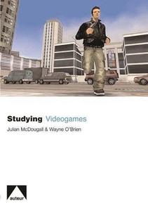 Studying Videogames di Julian Mcdougall, Wayne O'Brien edito da AUTEUR