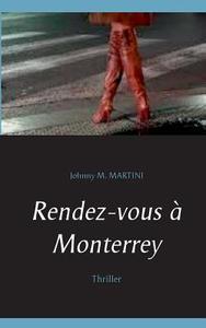 Rendez-vous A Monterrey di Johnny Martini edito da Books On Demand