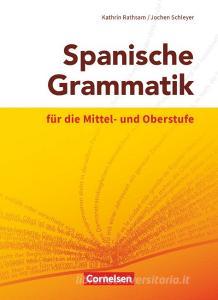 Spanische Grammatik für die Mittel- und Oberstufe di Kathrin Rathsam, Jochen Schleyer edito da Cornelsen Verlag GmbH