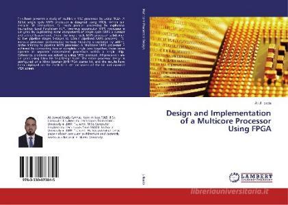 Design and Implementation of a Multicore Processor Using FPGA di Ali J. Ibada edito da LAP Lambert Academic Publishing