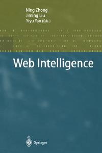 Web Intelligence di Ning Zhong, Yiyu Yao, Jiming Liu edito da Springer Berlin Heidelberg