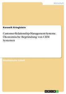 Customer-Relationship-Management-Systeme. Ökonomische Begründung von CRM Systemen di Korawik Krieglstein edito da GRIN Verlag