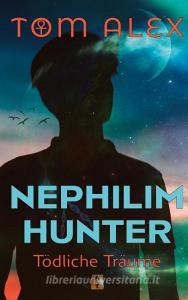 Nephilim Hunter di Tom Alex edito da Books on Demand