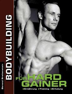 Bodybuilding für Hardgainer di Berend Breitenstein edito da Books on Demand
