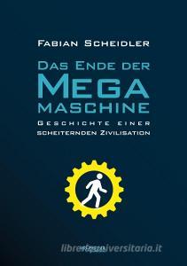 Das Ende der Megamaschine di Fabian Scheidler edito da Promedia Verlagsges. Mbh