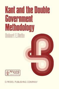 Kant and the Double Government Methodology di Robert E. Butts edito da Springer Netherlands