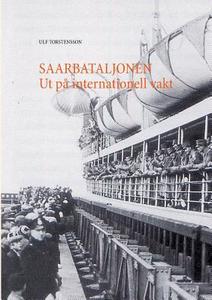 Saarbataljonen Ut på internationell vakt di Ulf Torstensson edito da Books on Demand