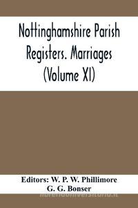 Nottinghamshire Parish Registers. Marriages (Volume XI) edito da Alpha Editions