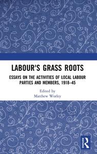 Labour's Grass Roots edito da Taylor & Francis Ltd